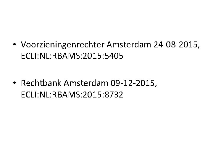  • Voorzieningenrechter Amsterdam 24 -08 -2015, ECLI: NL: RBAMS: 2015: 5405 • Rechtbank