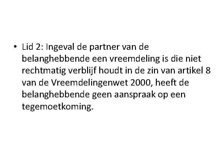  • Lid 2: Ingeval de partner van de belanghebbende een vreemdeling is die