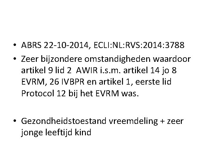  • ABRS 22 -10 -2014, ECLI: NL: RVS: 2014: 3788 • Zeer bijzondere