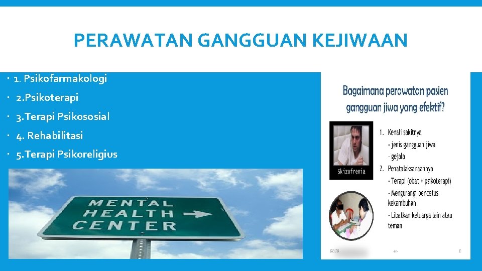 PERAWATAN GANGGUAN KEJIWAAN 1. Psikofarmakologi 2. Psikoterapi 3. Terapi Psikososial 4. Rehabilitasi 5. Terapi