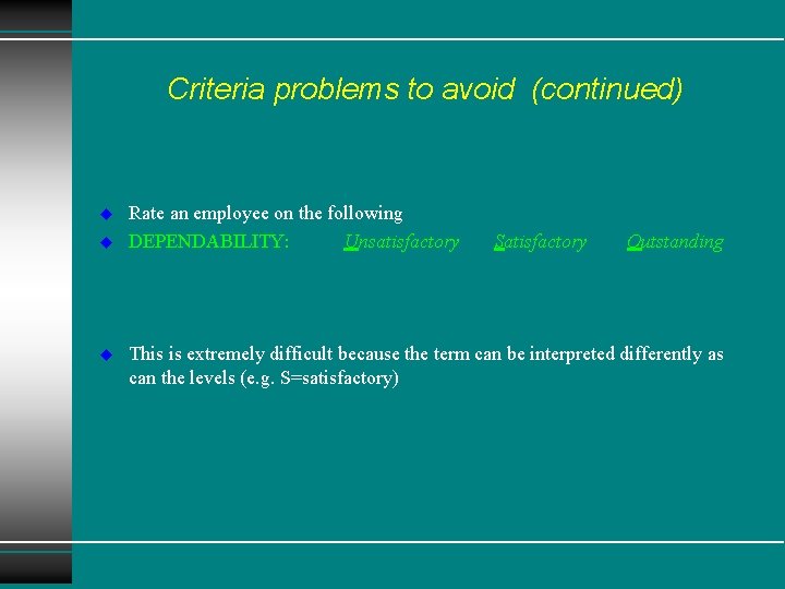 Criteria problems to avoid (continued) u u u Rate an employee on the following