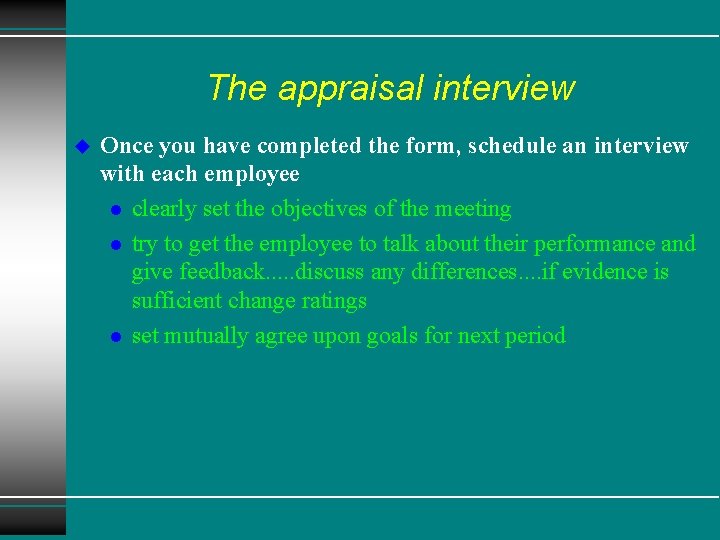 The appraisal interview u Once you have completed the form, schedule an interview with