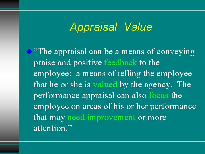 Appraisal Value u “The appraisal can be a means of conveying praise and positive