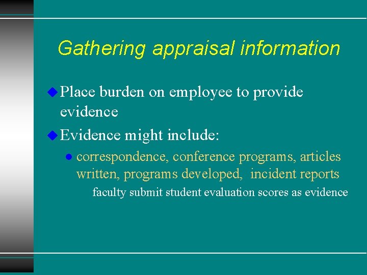 Gathering appraisal information u Place burden on employee to provide evidence u Evidence might