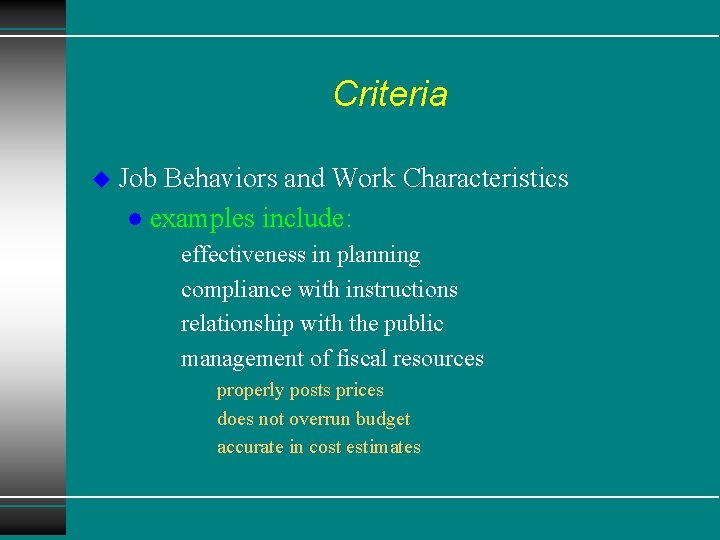 Criteria u Job Behaviors and Work Characteristics l examples include: u effectiveness in planning