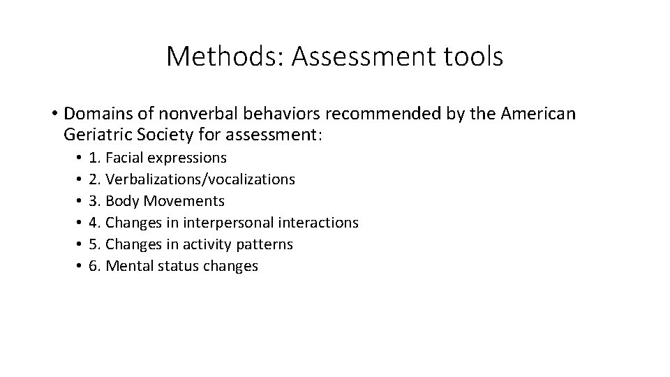 Methods: Assessment tools • Domains of nonverbal behaviors recommended by the American Geriatric Society