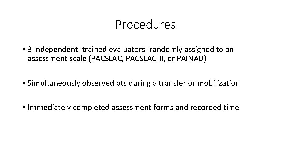 Procedures • 3 independent, trained evaluators randomly assigned to an assessment scale (PACSLAC, PACSLAC