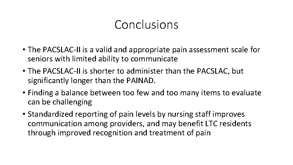 Conclusions • The PACSLAC II is a valid and appropriate pain assessment scale for