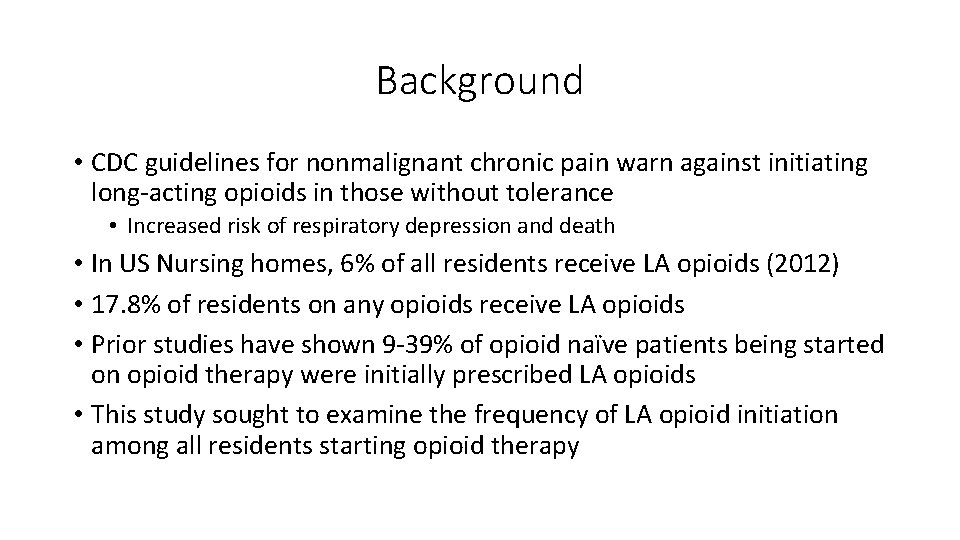 Background • CDC guidelines for nonmalignant chronic pain warn against initiating long acting opioids