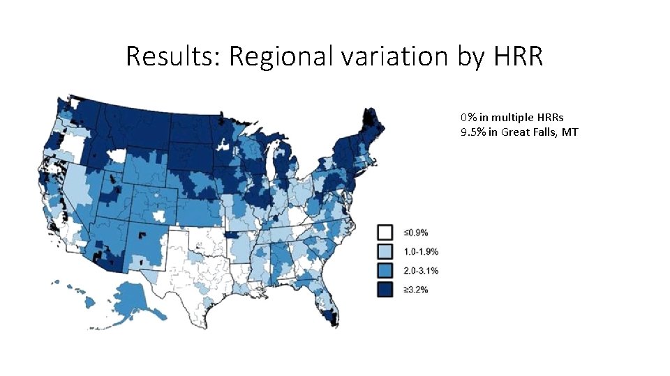 Results: Regional variation by HRR 0% in multiple HRRs 9. 5% in Great Falls,