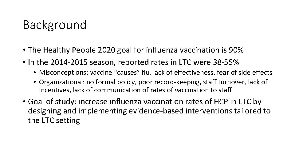 Background • The Healthy People 2020 goal for influenza vaccination is 90% • In