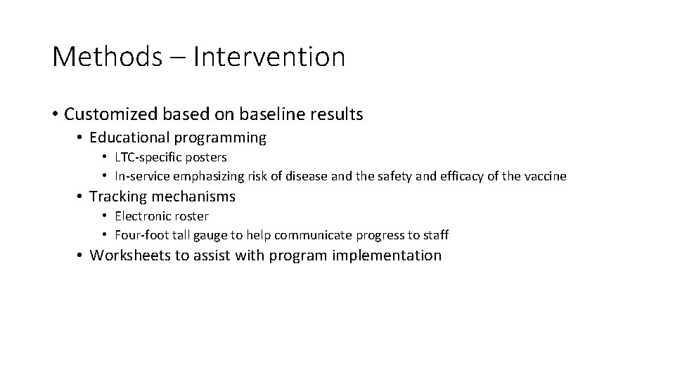 Methods – Intervention • Customized based on baseline results • Educational programming • LTC