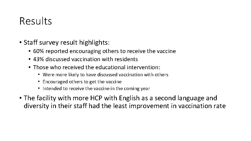 Results • Staff survey result highlights: • 60% reported encouraging others to receive the