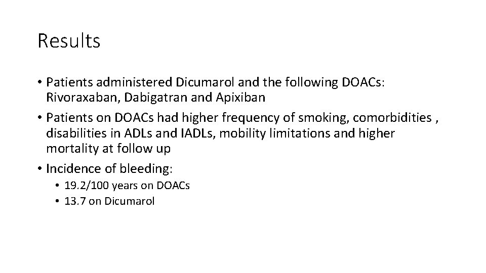 Results • Patients administered Dicumarol and the following DOACs: Rivoraxaban, Dabigatran and Apixiban •