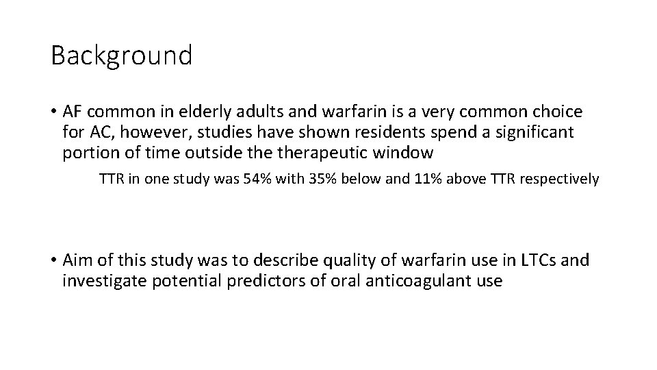 Background • AF common in elderly adults and warfarin is a very common choice