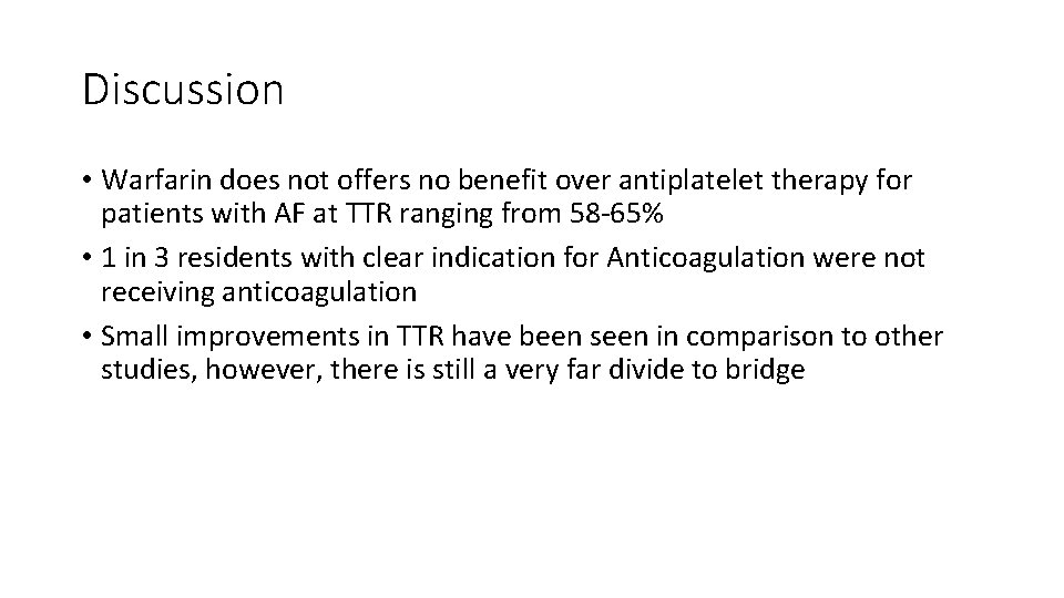 Discussion • Warfarin does not offers no benefit over antiplatelet therapy for patients with