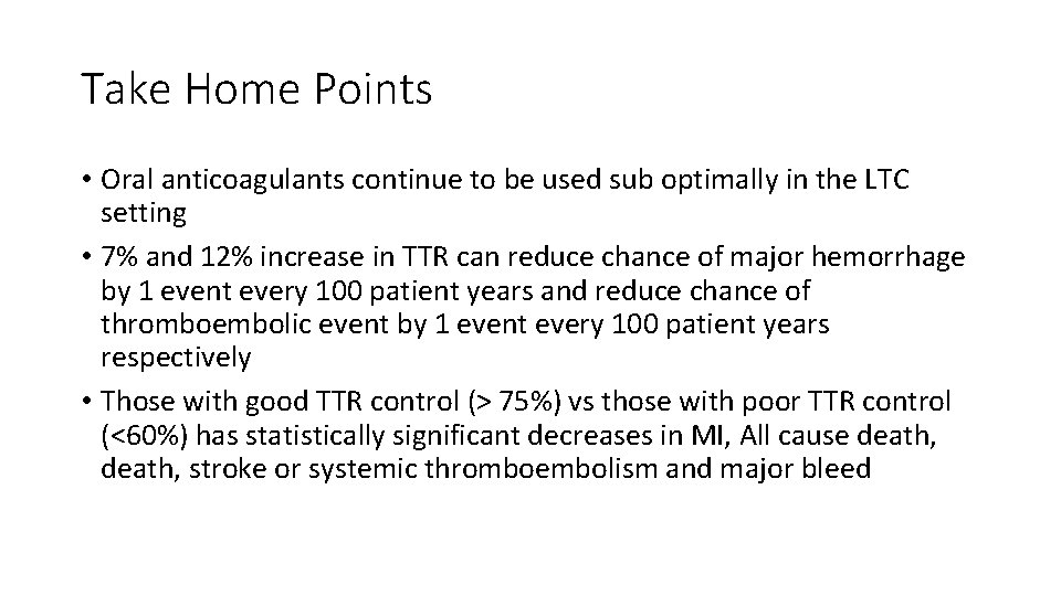 Take Home Points • Oral anticoagulants continue to be used sub optimally in the