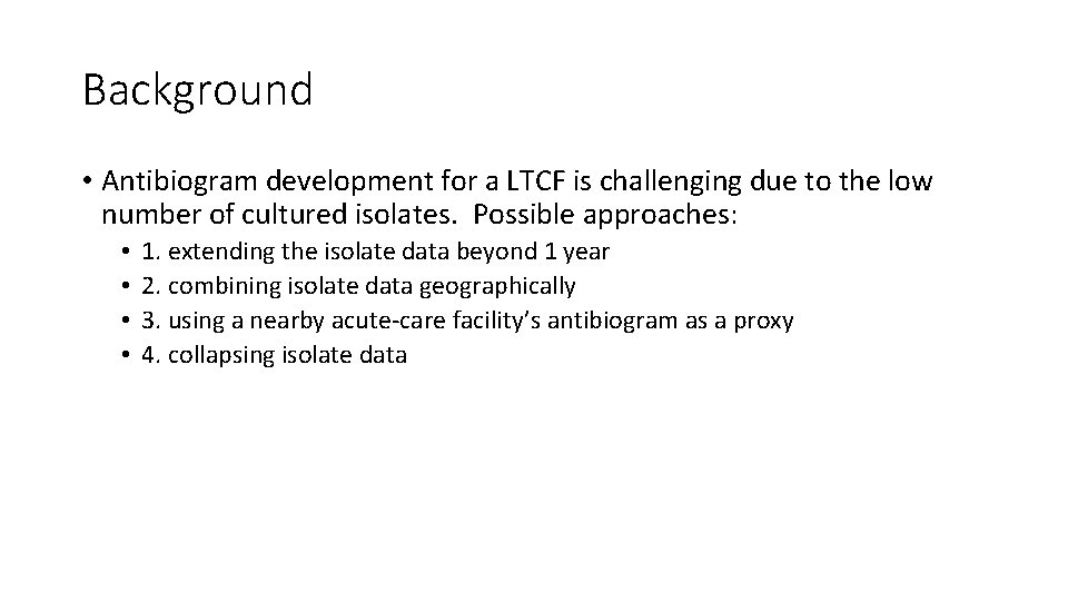 Background • Antibiogram development for a LTCF is challenging due to the low number