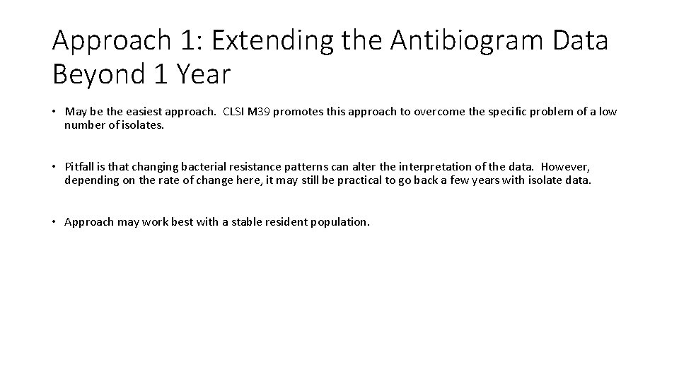 Approach 1: Extending the Antibiogram Data Beyond 1 Year • May be the easiest