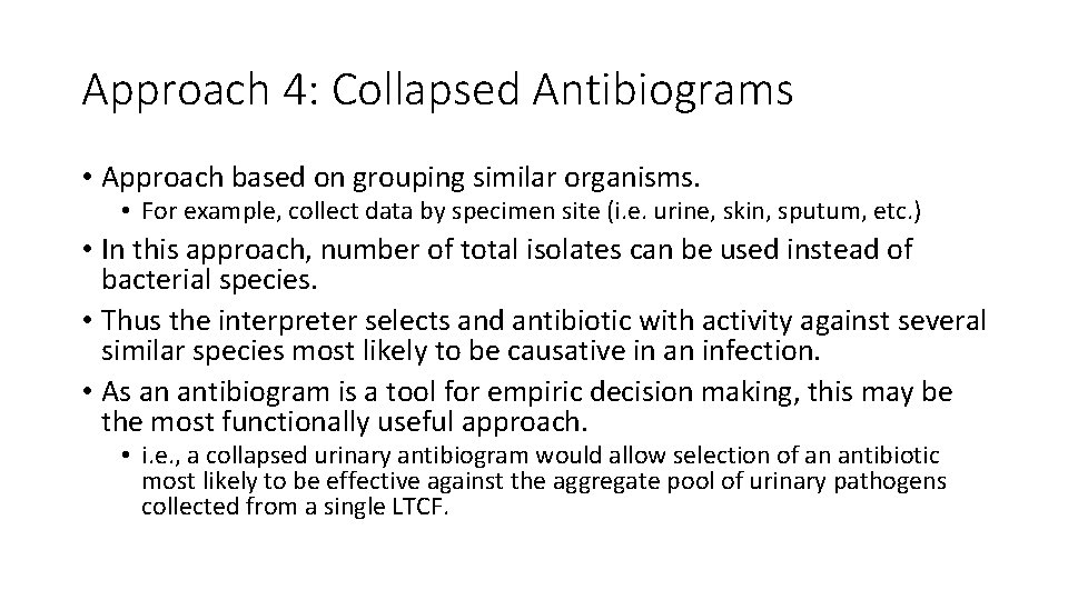 Approach 4: Collapsed Antibiograms • Approach based on grouping similar organisms. • For example,