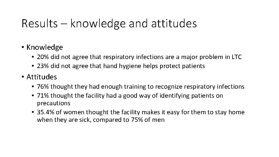 Results – knowledge and attitudes • Knowledge • 20% did not agree that respiratory