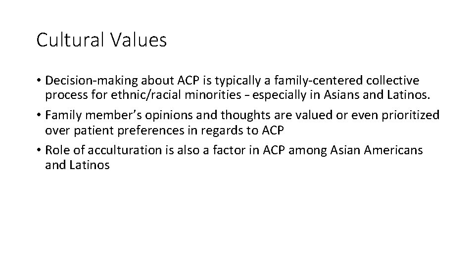 Cultural Values • Decision making about ACP is typically a family centered collective process