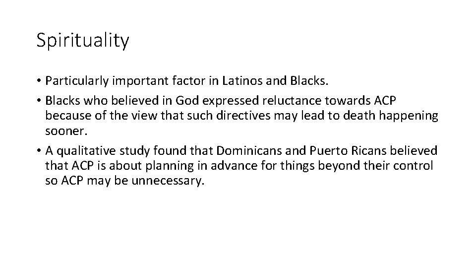 Spirituality • Particularly important factor in Latinos and Blacks. • Blacks who believed in