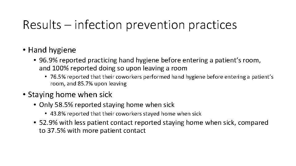 Results – infection prevention practices • Hand hygiene • 96. 9% reported practicing hand