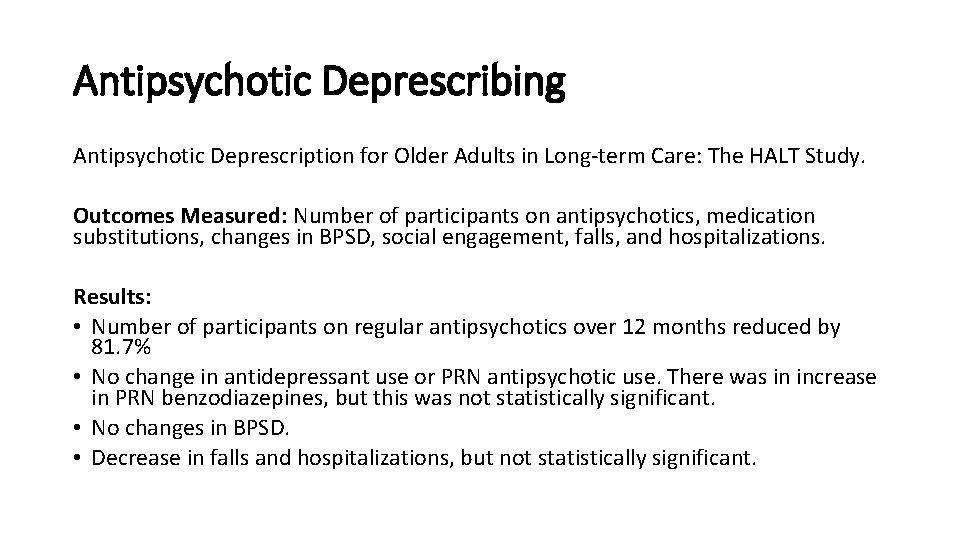 Antipsychotic Deprescribing Antipsychotic Deprescription for Older Adults in Long term Care: The HALT Study.