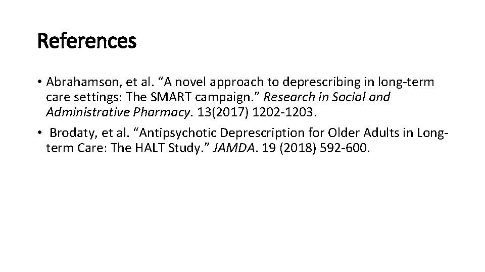 References • Abrahamson, et al. “A novel approach to deprescribing in long term care