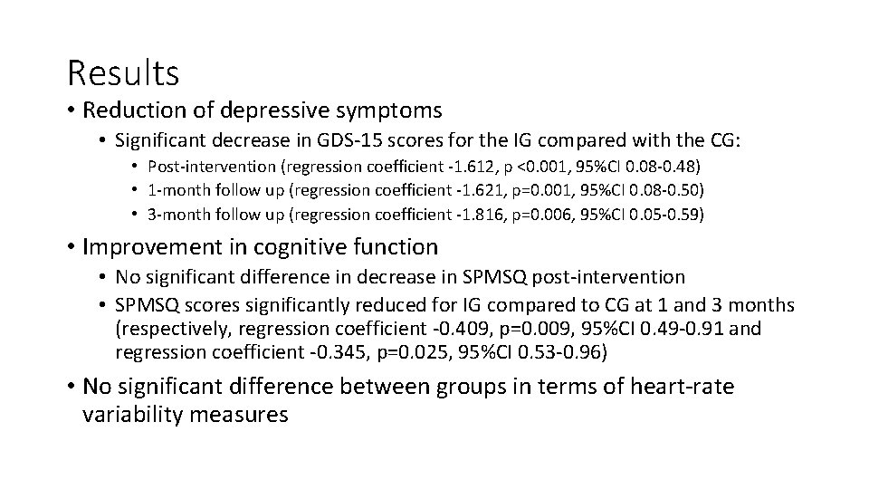 Results • Reduction of depressive symptoms • Significant decrease in GDS 15 scores for
