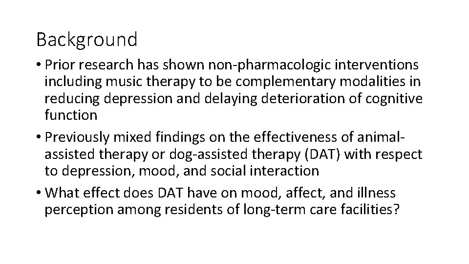 Background • Prior research has shown non pharmacologic interventions including music therapy to be