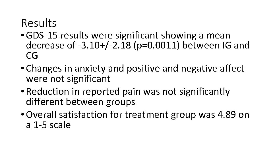 Results • GDS 15 results were significant showing a mean decrease of 3. 10+/