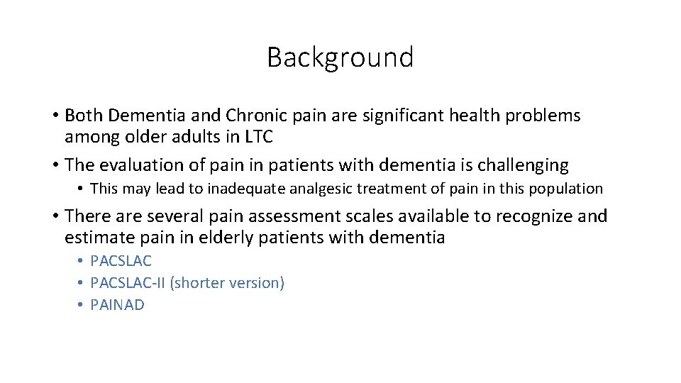 Background • Both Dementia and Chronic pain are significant health problems among older adults