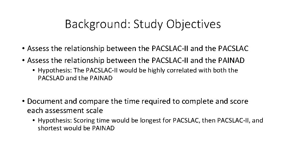Background: Study Objectives • Assess the relationship between the PACSLAC II and the PACSLAC