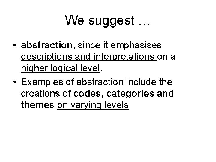 We suggest … • abstraction, since it emphasises descriptions and interpretations on a higher