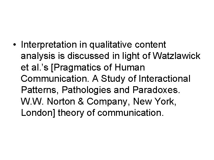  • Interpretation in qualitative content analysis is discussed in light of Watzlawick et