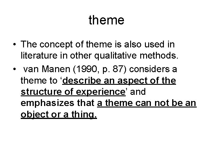 theme • The concept of theme is also used in literature in other qualitative