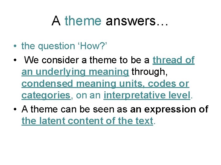 A theme answers… • the question ‘How? ’ • We consider a theme to