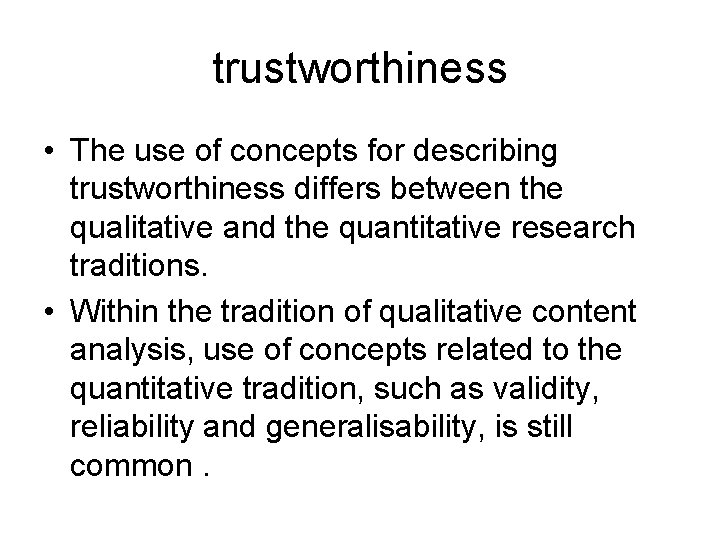 trustworthiness • The use of concepts for describing trustworthiness differs between the qualitative and