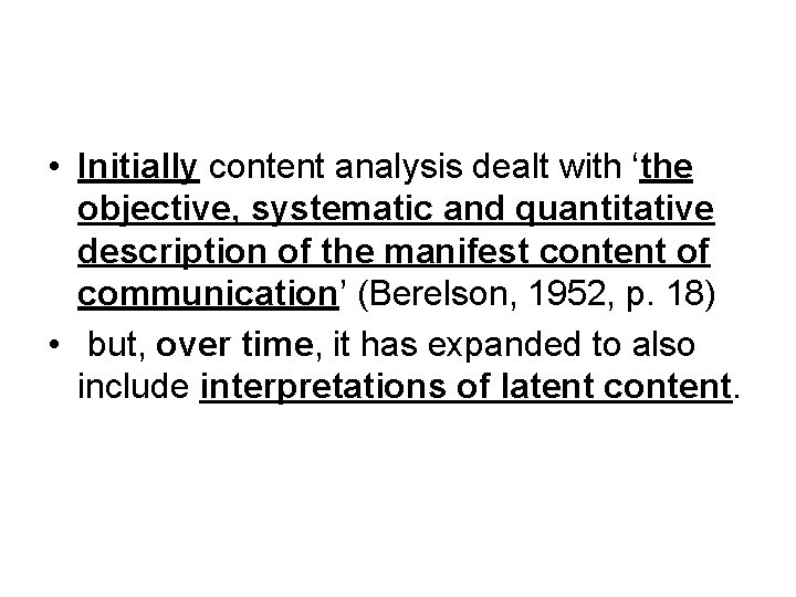  • Initially content analysis dealt with ‘the objective, systematic and quantitative description of