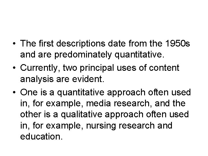  • The first descriptions date from the 1950 s and are predominately quantitative.