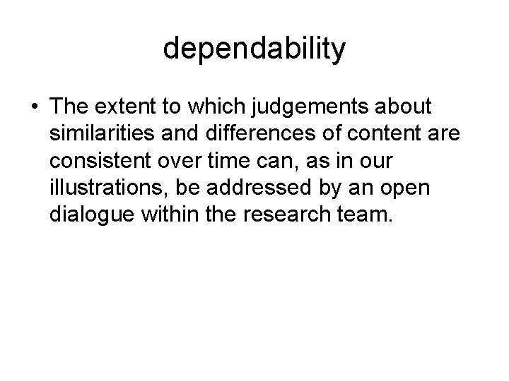 dependability • The extent to which judgements about similarities and differences of content are