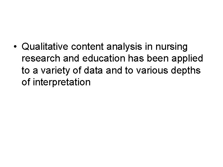  • Qualitative content analysis in nursing research and education has been applied to