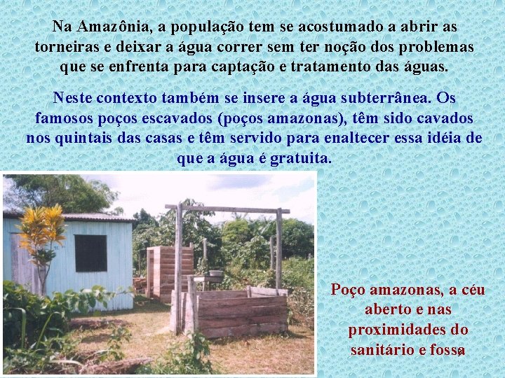 Na Amazônia, a população tem se acostumado a abrir as torneiras e deixar a