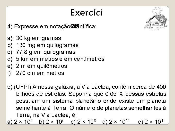 Exercíci 4) Expresse em notaçãoos científica: a) b) c) d) e) f) 30 kg