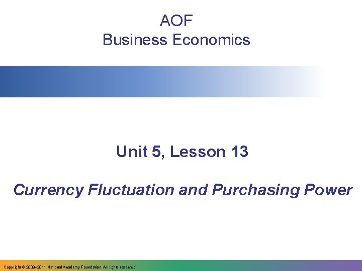 AOF Business Economics Unit 5, Lesson 13 Currency Fluctuation and Purchasing Power Copyright ©