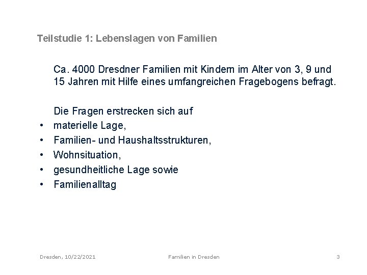 Teilstudie 1: Lebenslagen von Familien Ca. 4000 Dresdner Familien mit Kindern im Alter von