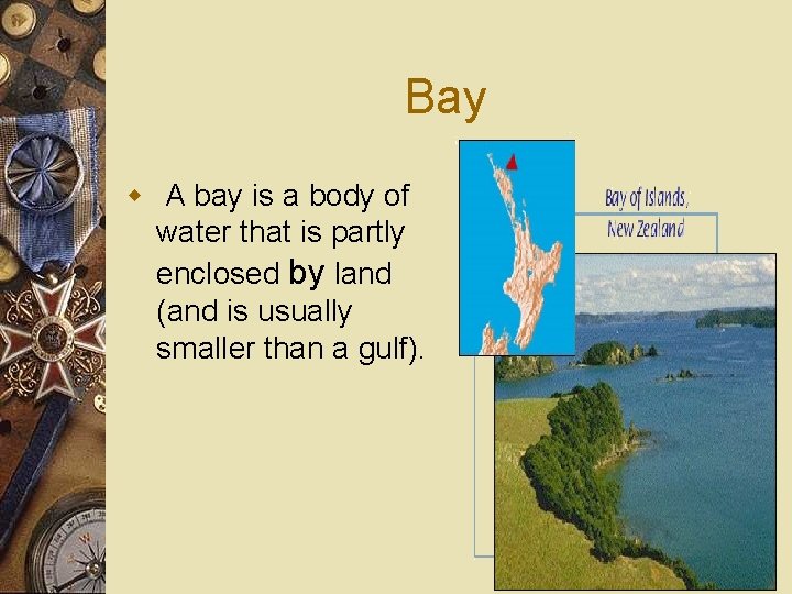 Bay w A bay is a body of water that is partly enclosed by