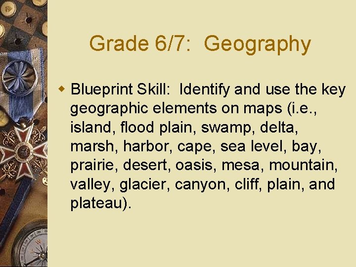 Grade 6/7: Geography w Blueprint Skill: Identify and use the key geographic elements on